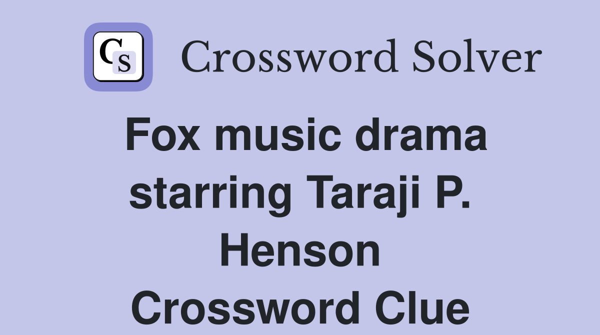 Fox music drama starring Taraji P. Henson Crossword Clue