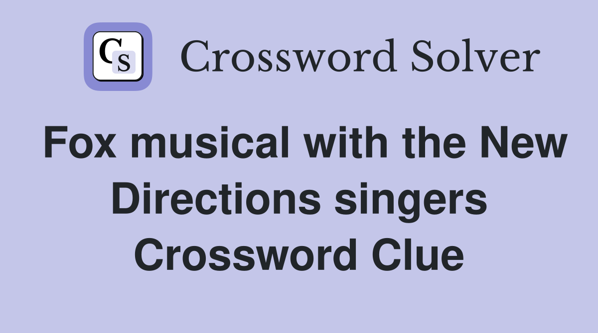 Fox musical with the New Directions singers Crossword Clue
