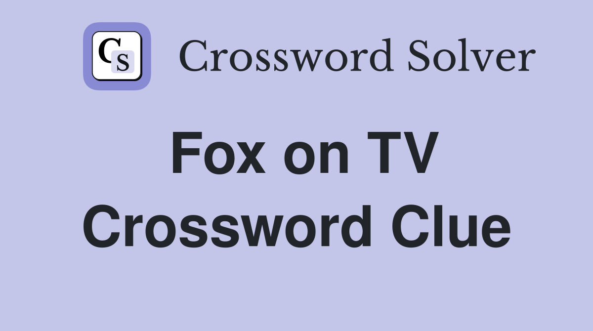Fox on TV Crossword Clue