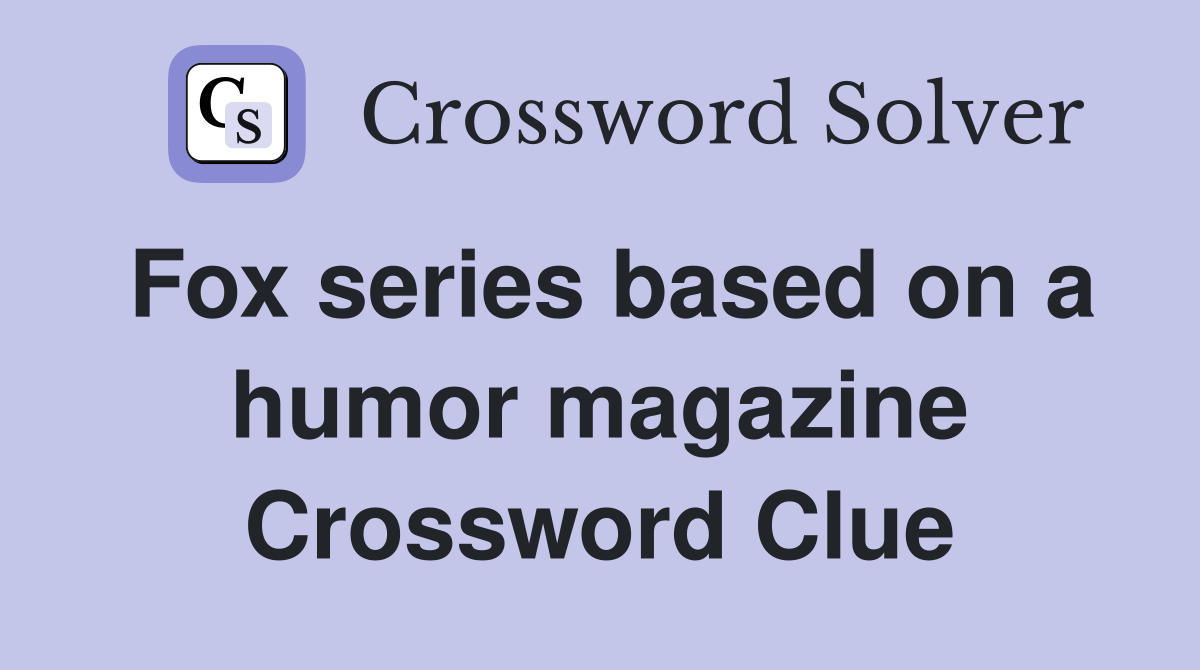 Fox series based on a humor magazine Crossword Clue