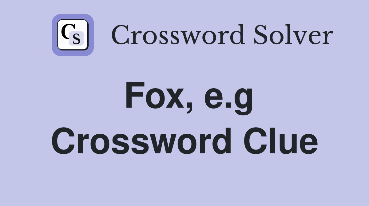 Fox, e.g Crossword Clue