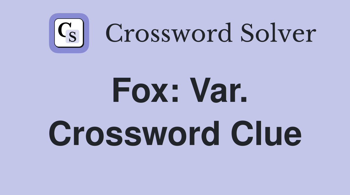 Fox: Var. Crossword Clue
