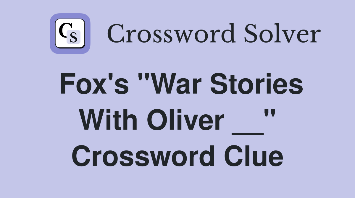 Fox's "War Stories With Oliver __" Crossword Clue