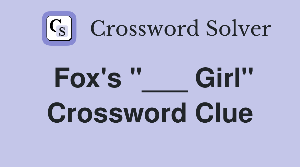 Fox's "___ Girl" Crossword Clue