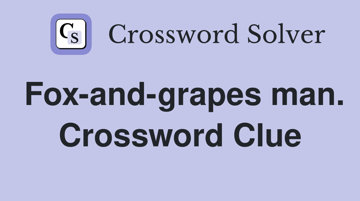 Fox-and-grapes man. Crossword Clue
