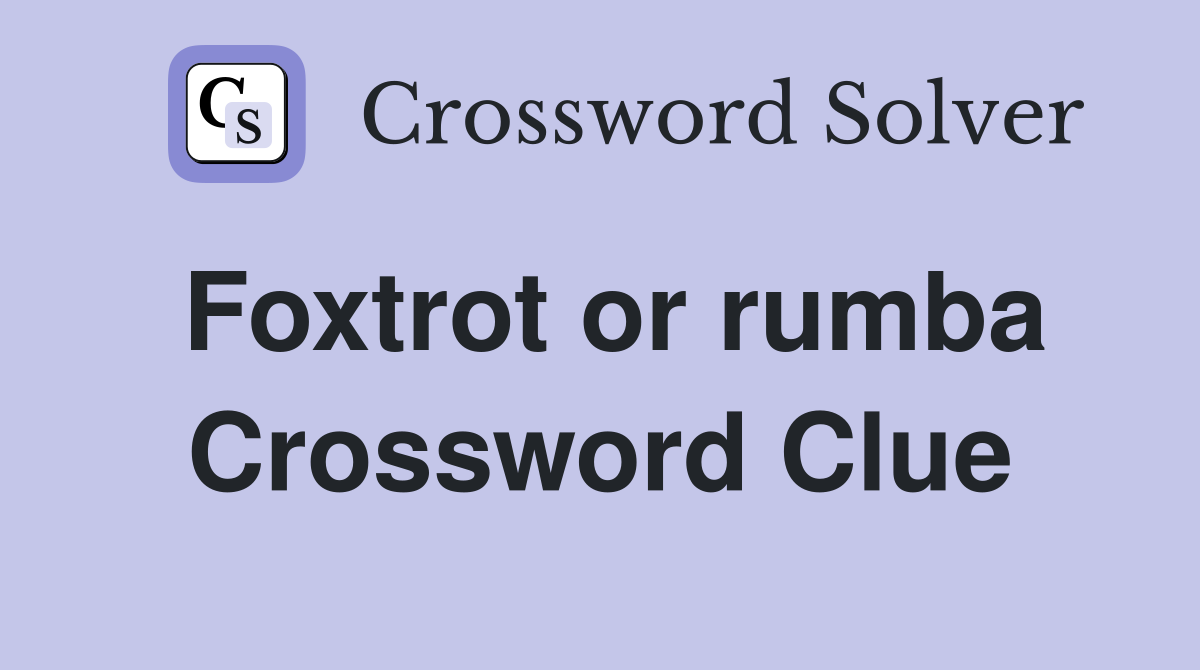 Foxtrot or rumba Crossword Clue