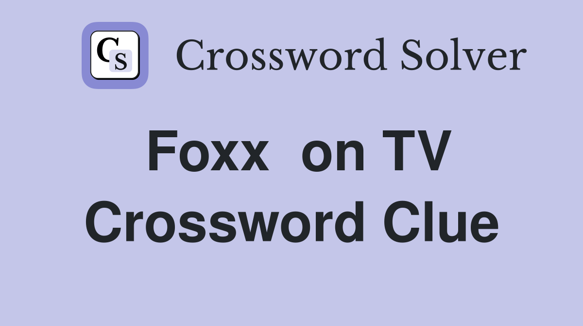 Foxx  on TV Crossword Clue
