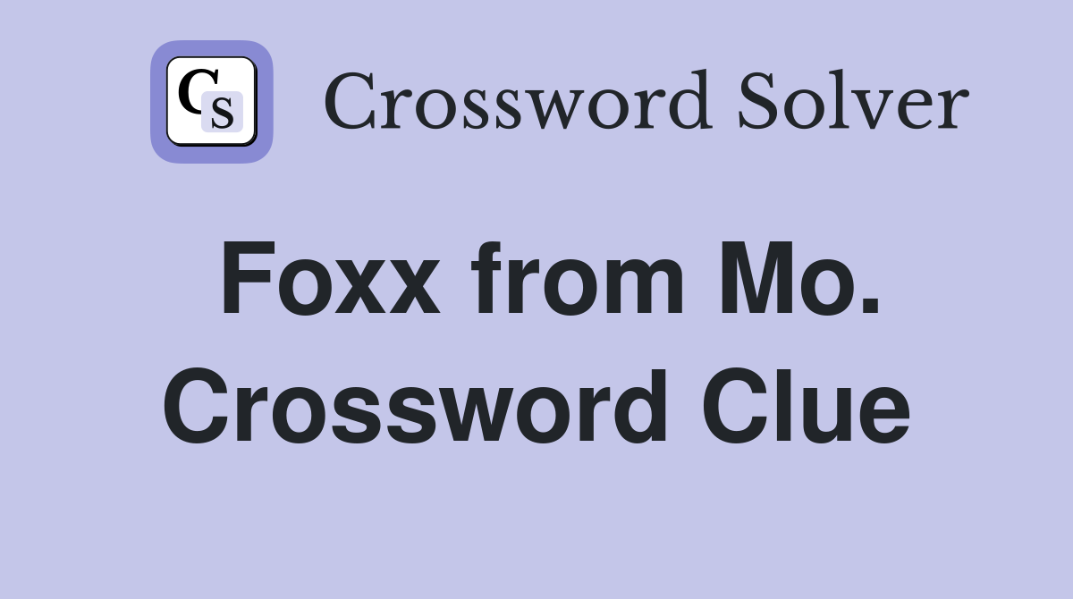 Foxx from Mo. Crossword Clue