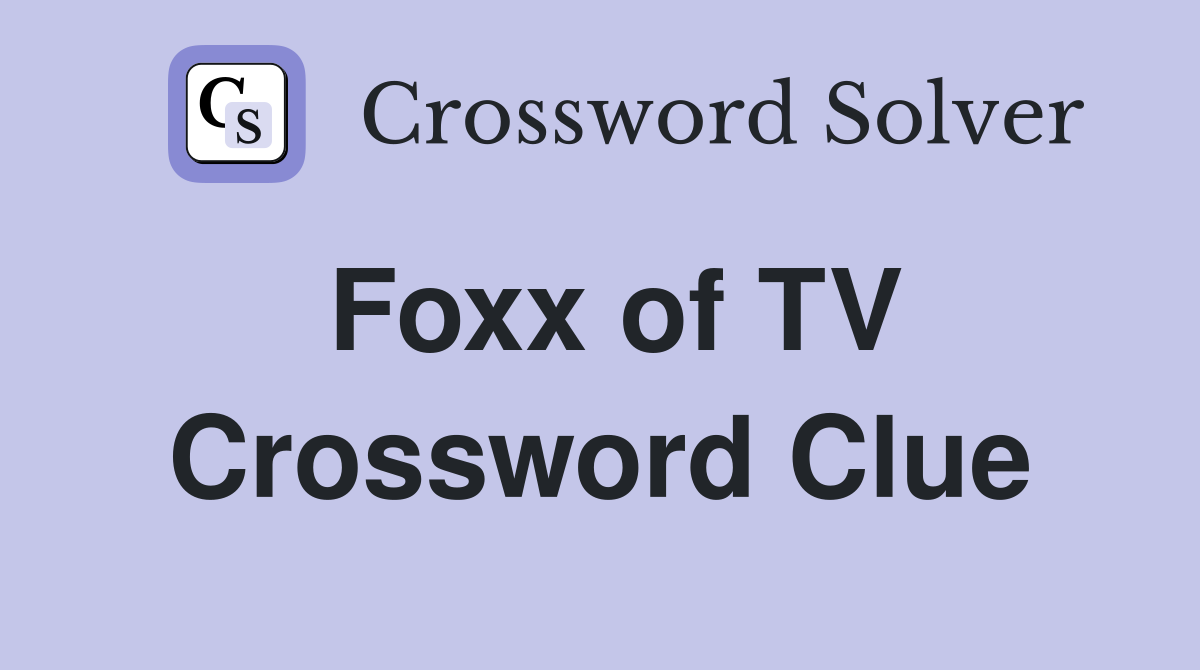 Foxx of TV Crossword Clue