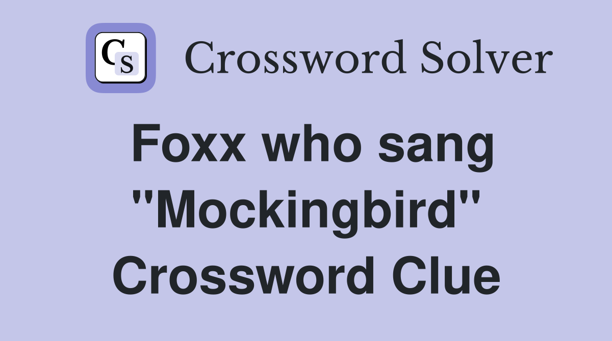 Foxx who sang "Mockingbird" Crossword Clue