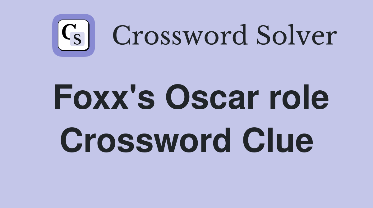Foxx's Oscar role Crossword Clue