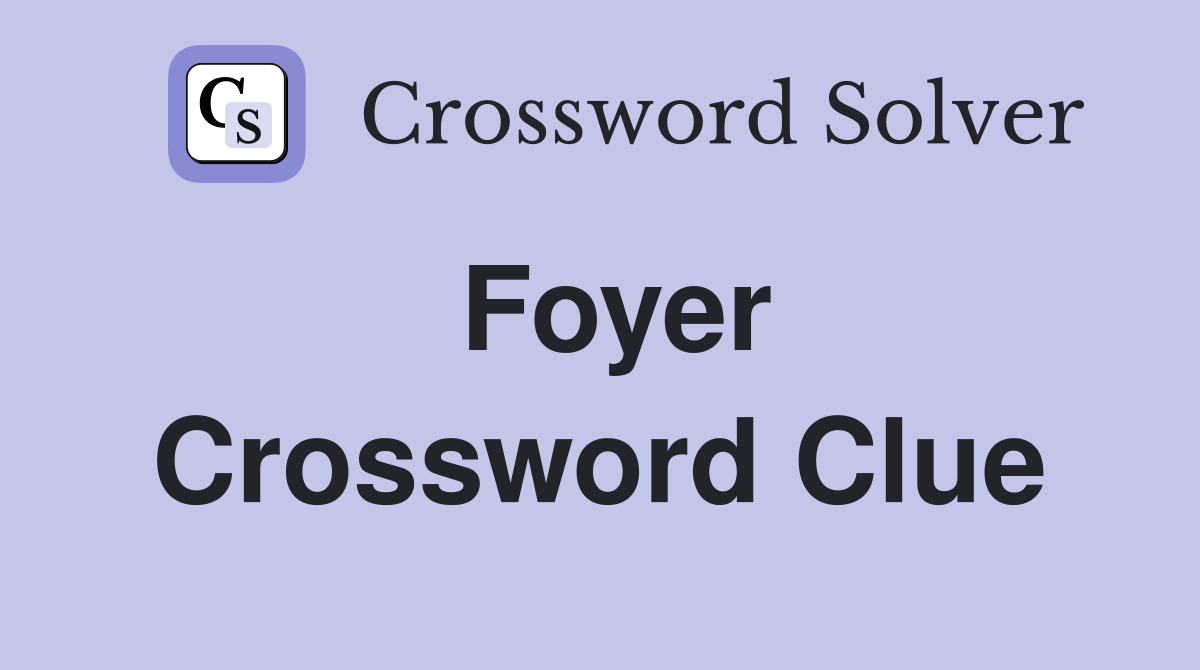 Foyer Crossword Clue