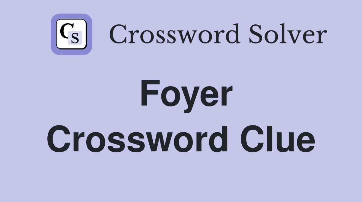 Foyer - Crossword Clue Answers - Crossword Solver