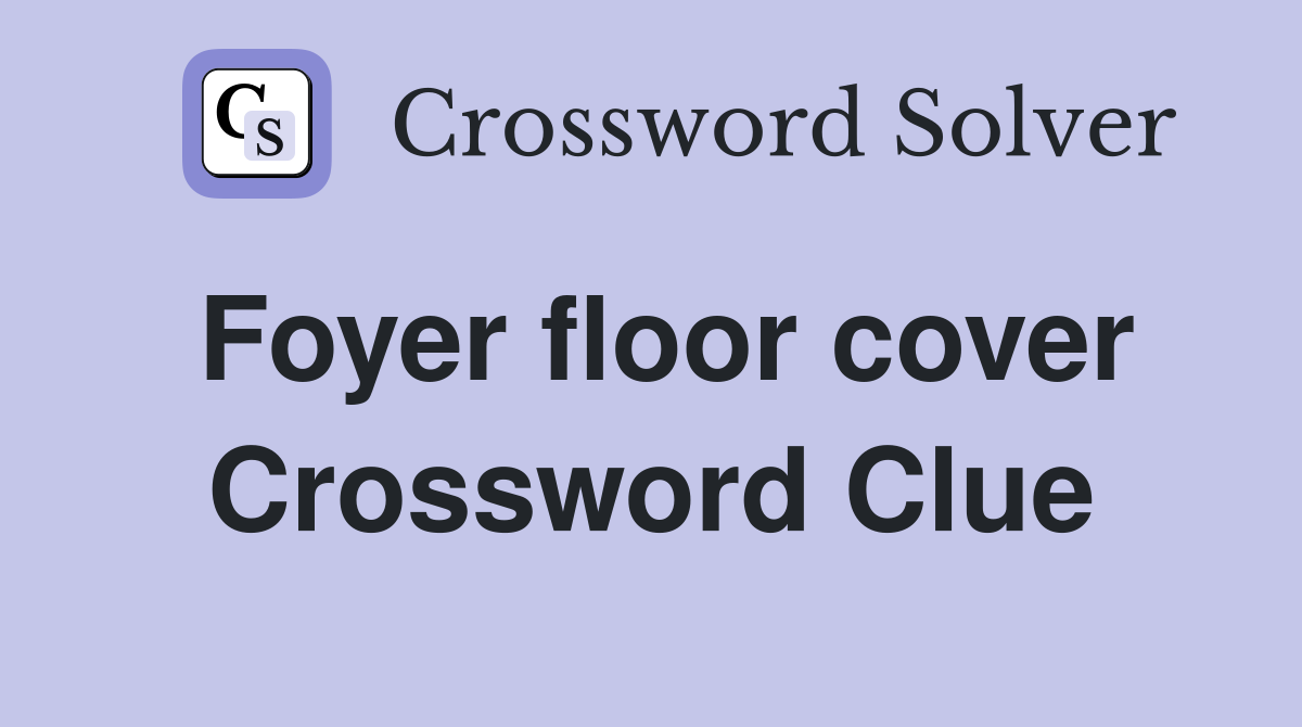 Foyer floor cover Crossword Clue