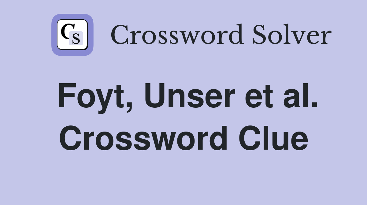 Foyt, Unser et al. Crossword Clue