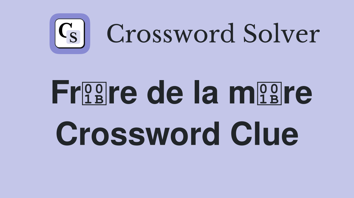 Frre de la mre Crossword Clue