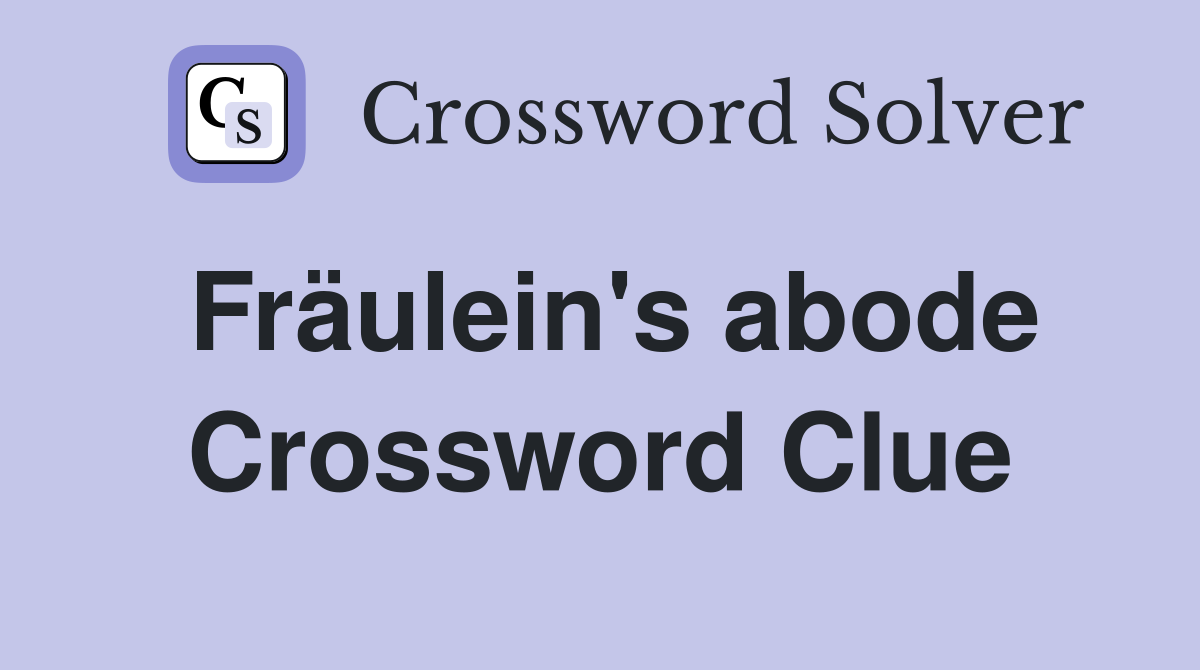 Fräulein's abode Crossword Clue