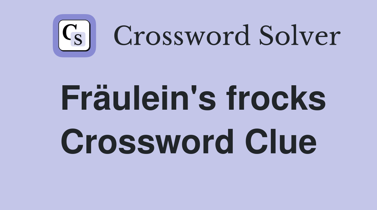 Fräulein's frocks Crossword Clue