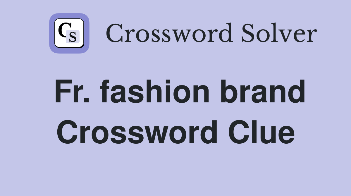 Fr. fashion brand Crossword Clue