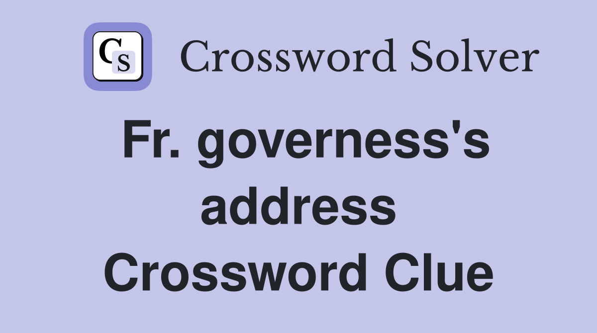 Fr. governess's address Crossword Clue