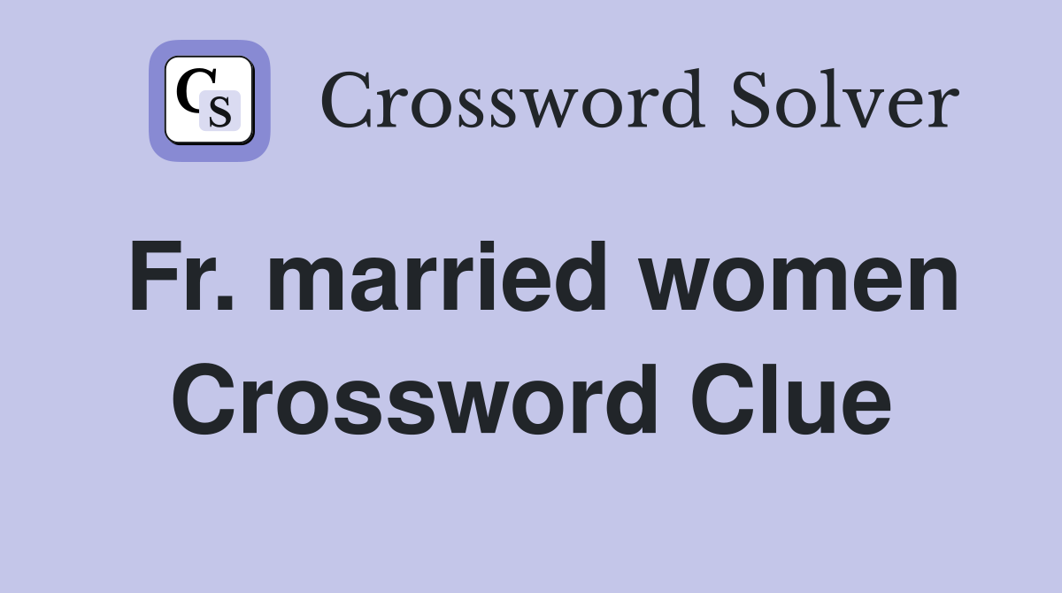 Fr. married women Crossword Clue