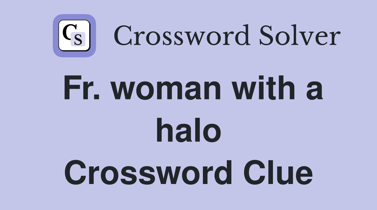 Fr. woman with a halo Crossword Clue