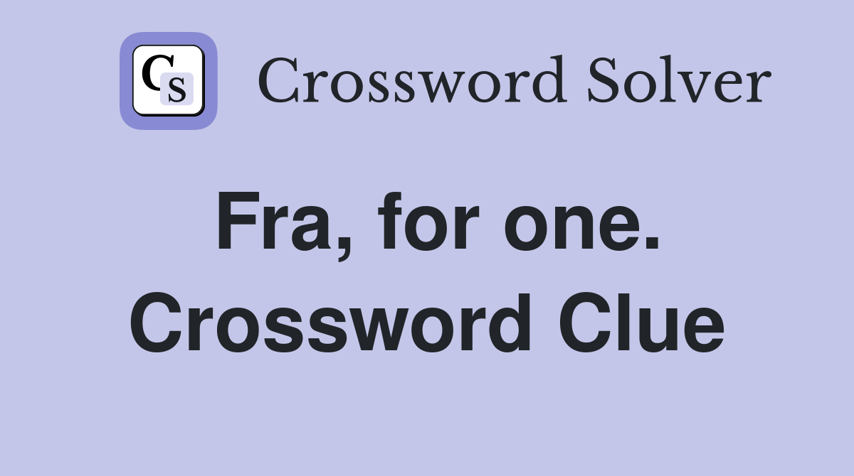 Fra, for one. Crossword Clue