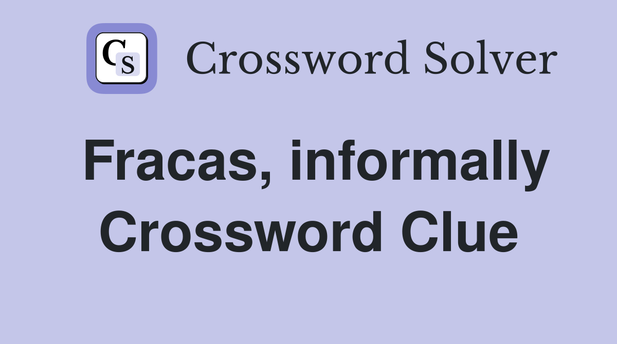 Fracas, informally Crossword Clue