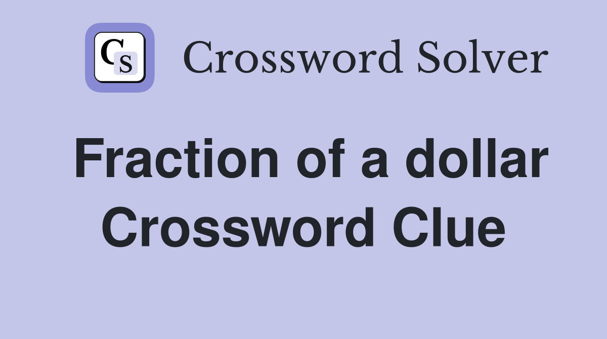 Fraction of a dollar Crossword Clue