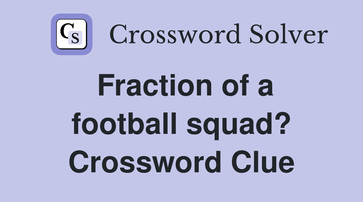 Fraction of a football squad? Crossword Clue
