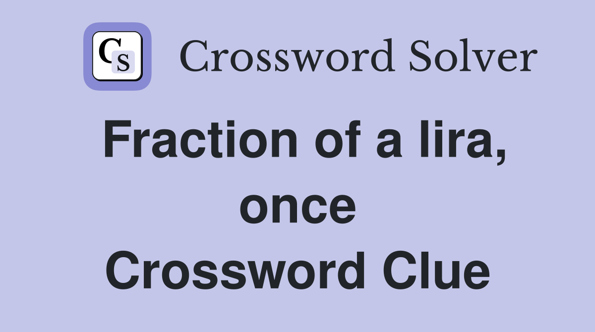 Fraction of a lira, once Crossword Clue