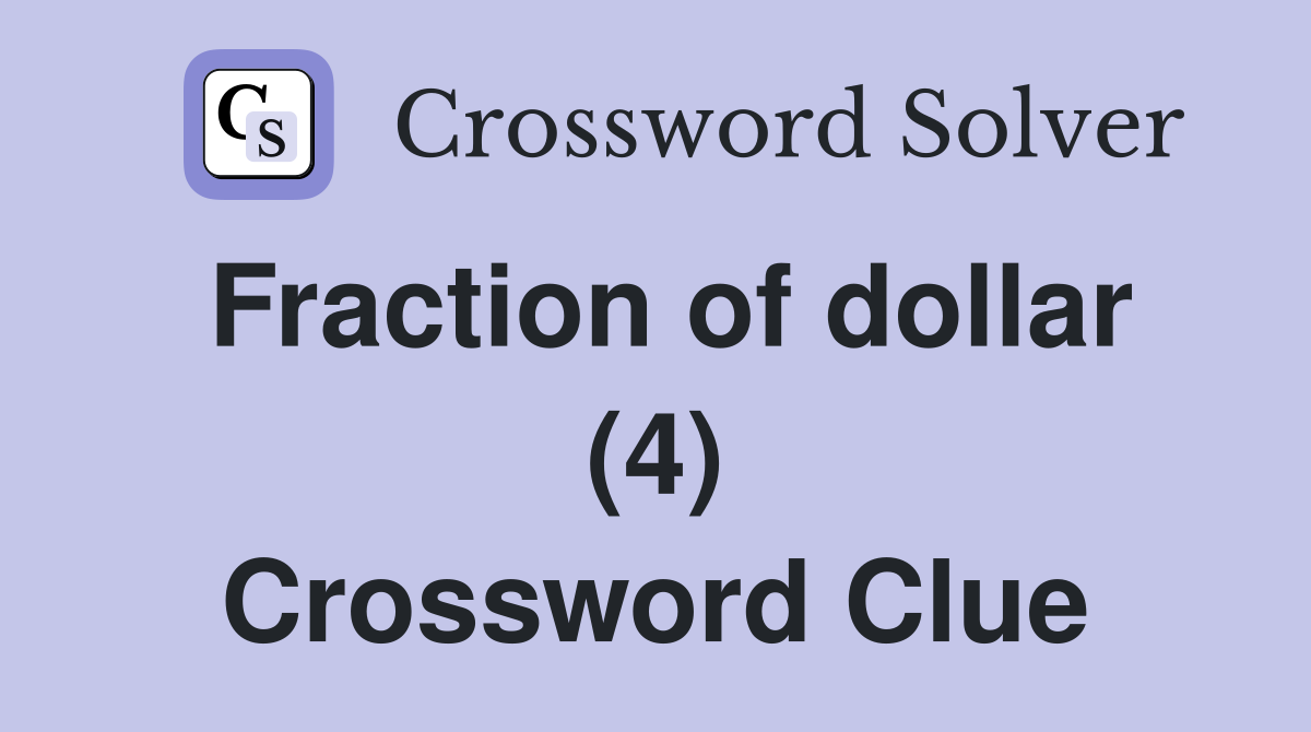 Fraction of dollar (4) Crossword Clue