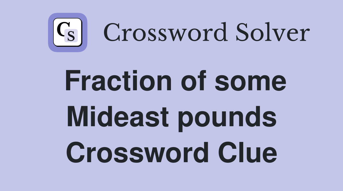 Fraction of some Mideast pounds Crossword Clue