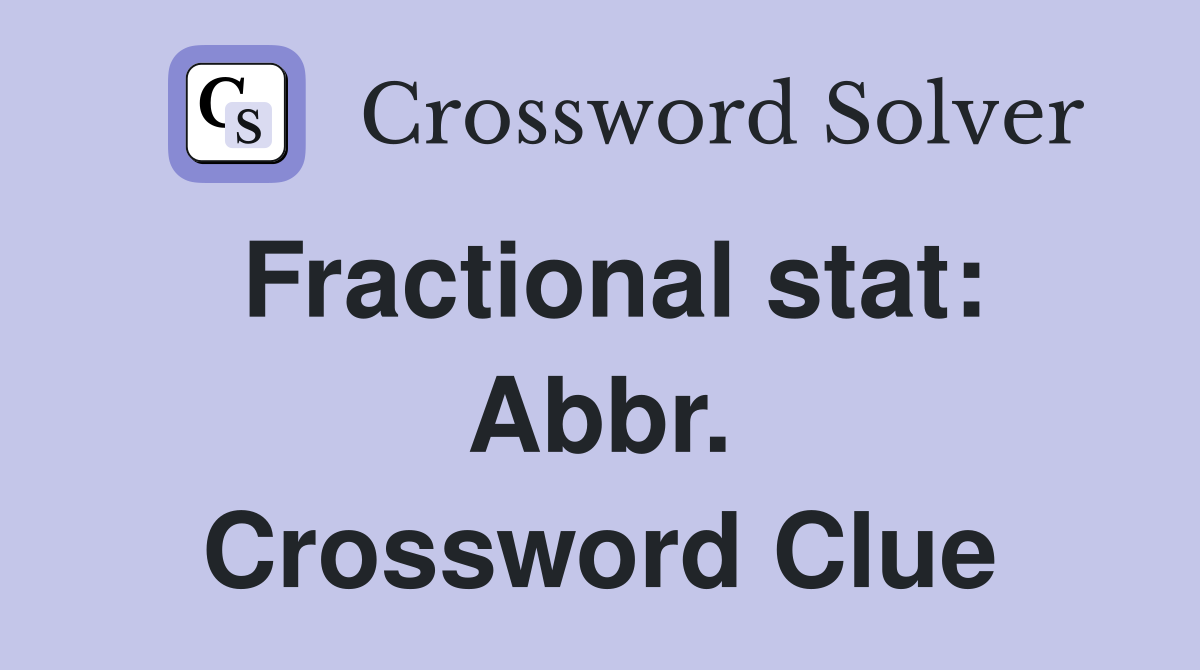Fractional stat: Abbr. Crossword Clue