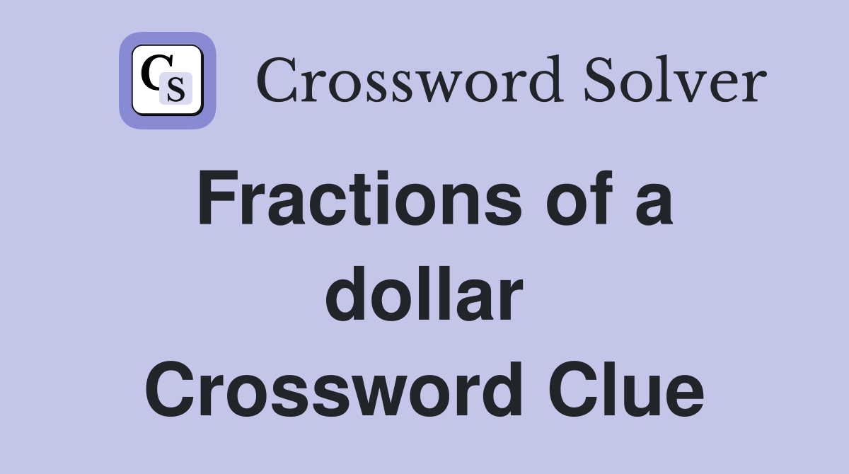 Fractions of a dollar Crossword Clue