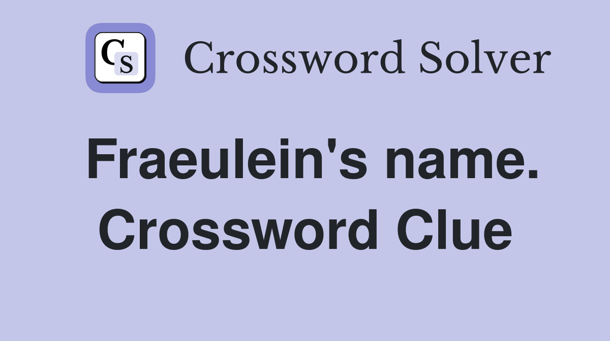 Fraeulein's name. Crossword Clue