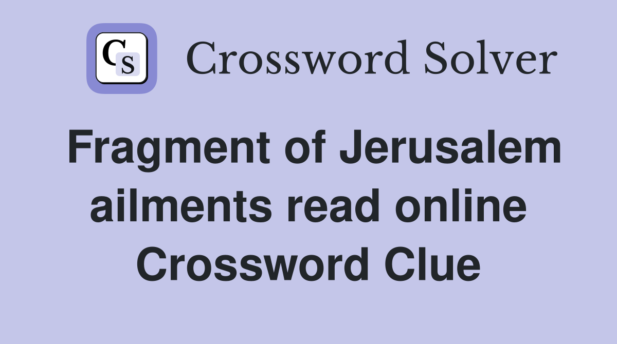 Fragment of Jerusalem ailments read online Crossword Clue