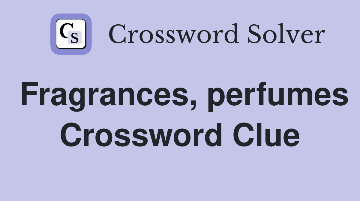 Fragrances, perfumes Crossword Clue