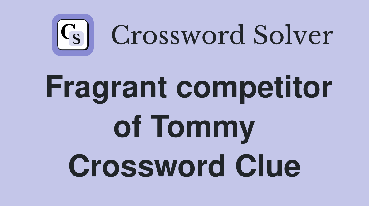 Fragrant competitor of Tommy Crossword Clue