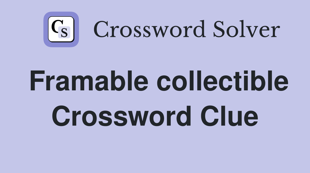 Framable collectible Crossword Clue