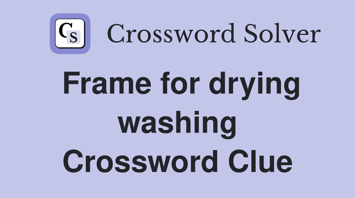 Frame for drying washing Crossword Clue