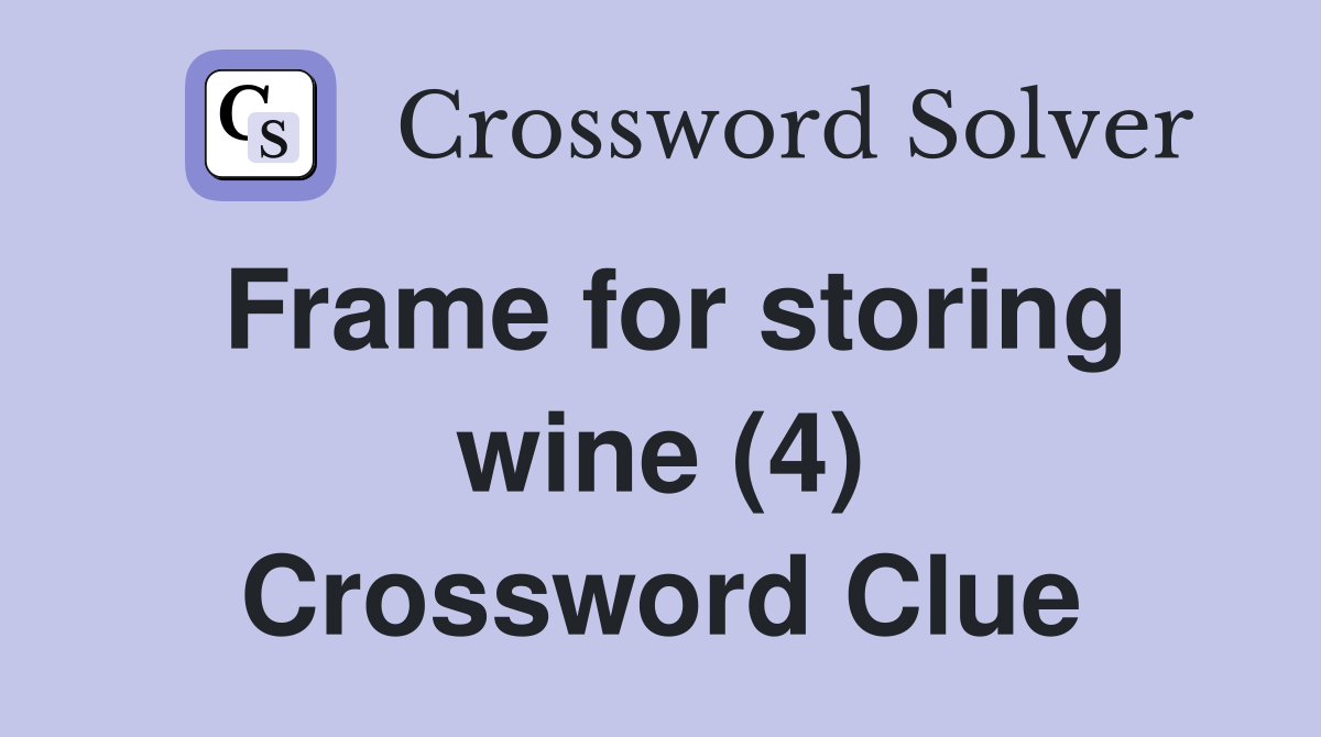 Frame for storing wine (4) Crossword Clue