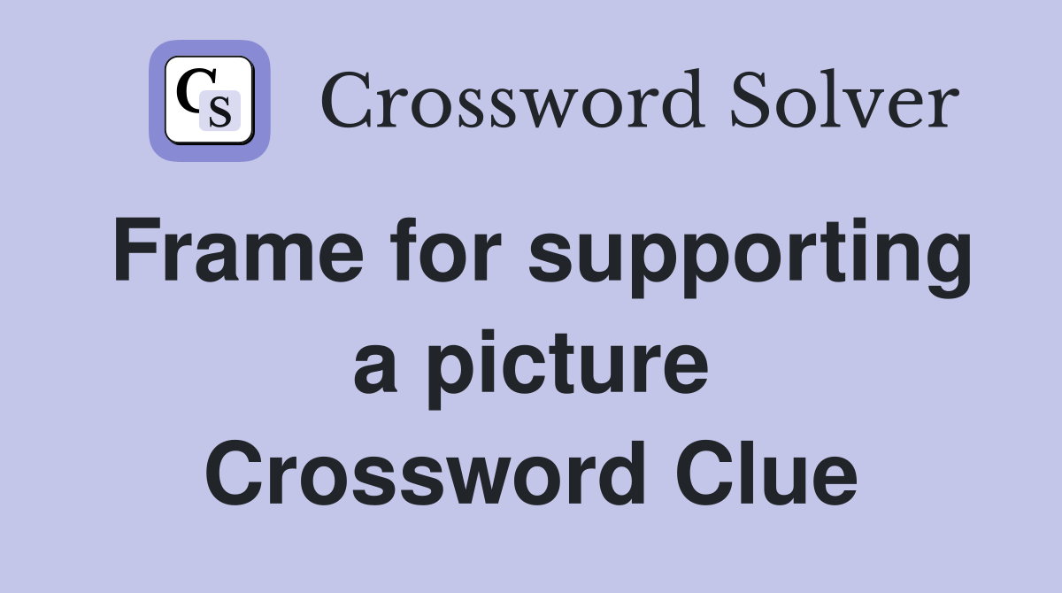 Frame for supporting a picture Crossword Clue