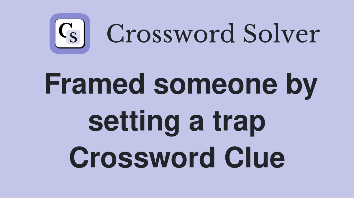Framed someone by setting a trap Crossword Clue
