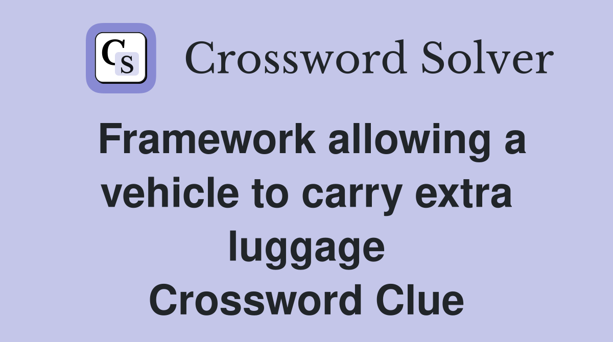 Framework allowing a vehicle to carry extra luggage Crossword Clue