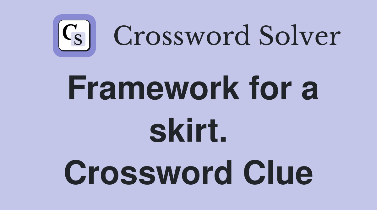 Framework for a skirt. Crossword Clue