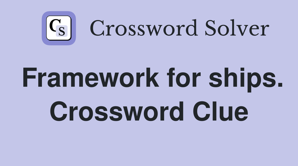 Framework for ships. Crossword Clue