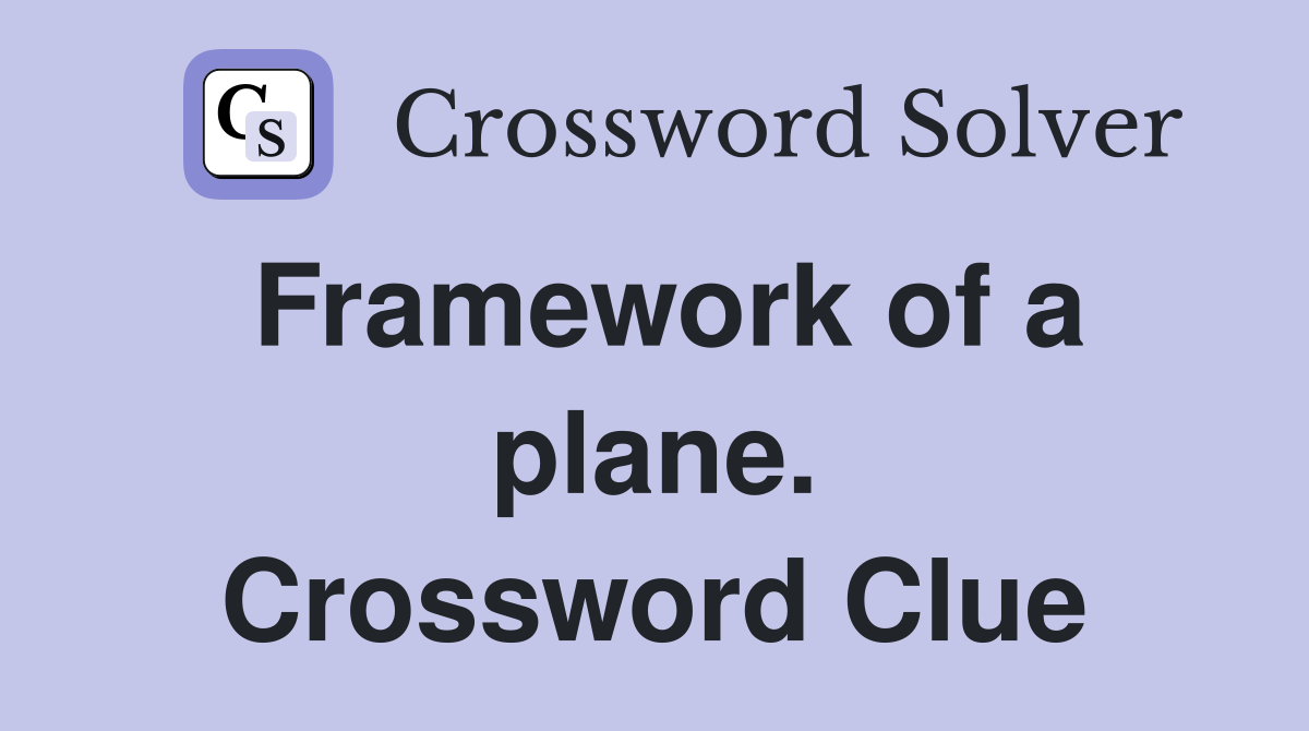 Framework of a plane. Crossword Clue