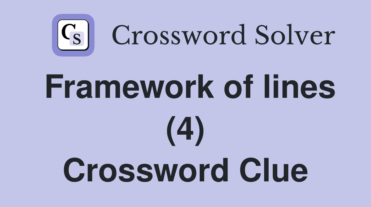 Framework of lines (4) Crossword Clue