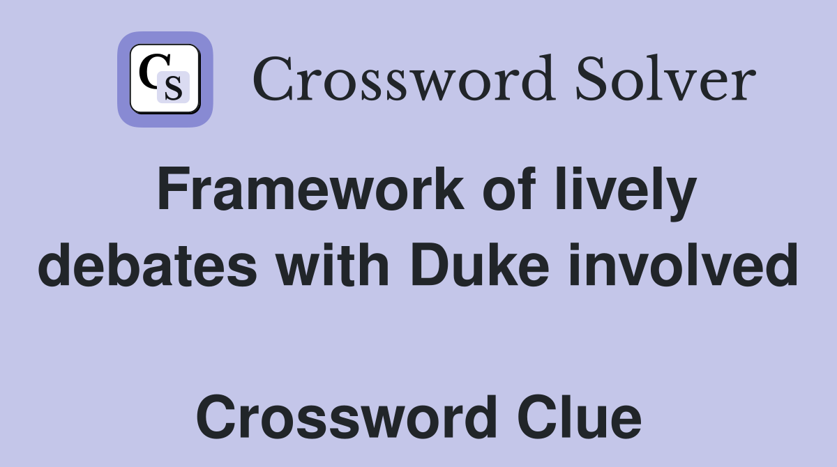 Framework of lively debates with Duke involved  Crossword Clue
